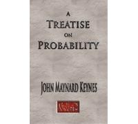 John Maynard Keynes A Treatise On Probability - Unabridged (Copertina rigida)