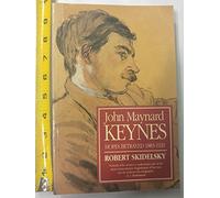John Maynard Keynes: Hopes Betrayed, 1883-1920: v.1