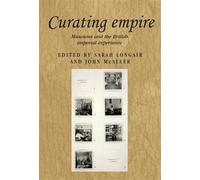 John McAleer Curating Empire (Tascabile) Studies in Imperialism