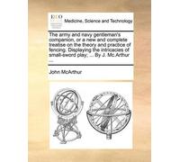 John McArthur The Army and Navy Gentleman's Companion, or a New and (Tascabile)