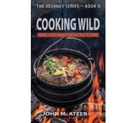 John McAteer Cooking Wild (Copertina rigida) Journey