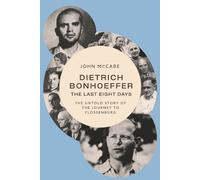 John McCabe Dietrich Bonhoeffer - the Last Eight Days (Copertina rigida)