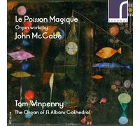 John McCabe Le Poisson Magique: Organ Works By John McCabe (CD) Album