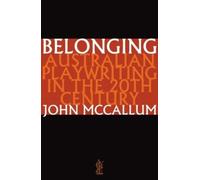 John McCallum Belonging: Australian playwriting in the 20th century (Tascabile)