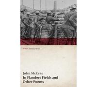 John McCrae In Flanders Fields and Other Poems (WWI Centenary Series (Tascabile)