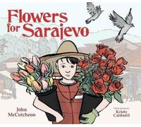 John McCutcheon Flowers for Sarajevo (Copertina rigida)