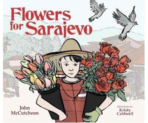John McCutcheon Flowers for Sarajevo (Copertina rigida)