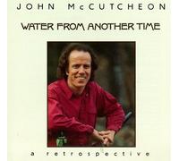 John Mccutcheon - Water from Another Time