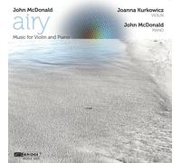 John McDonald John McDonald: Airy: Music for Violin and Piano (CD) Album