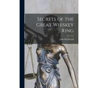 John McDonald Secrets of the Great Whiskey Ring (Tascabile)