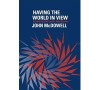 John McDowell Having the World in View (Tascabile)