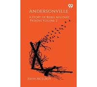John McElroy Andersonville A Story Of Rebel Military Prisons Volume (Tascabile)