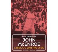 John McEnroe. Il braccio sinistro di Dio