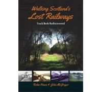 John McGregor Robin Howie Walking Scotland's Lost Railways (Tascabile)