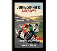 JOHN MCGUINNESS BIOGRAPHY: The Morecambe Missile, Speed, Spirit, and the Story of a Road Racing Legend
