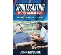 John McGuire Sportscasting in the Digital Age (Copertina rigida)