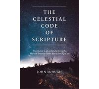John McHugh The Celestial Code of Scripture (Tascabile)