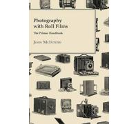 John McIntosh Photography with Roll Films - The Primus Handbook (Tascabile)