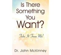 John McKinney Is There Something You Want? Take It From Me (Tascabile)