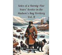 John McLean Notes of a Twenty-Five Years' Service in the Hudson's Ba (Tascabile)