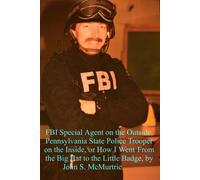 John McMurtrie FBI Special Agent on the Outside, Pennsylvania State (Tascabile)