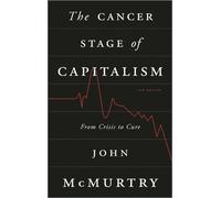 John McMurtry The Cancer Stage of Capitalism (Tascabile)