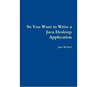 John McNeil So you want to write a Java desktop application (Tascabile)