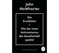 John McWhorter Ki Die Erwählten: Wie der neue Antirassismus die Ges (Tascabile)