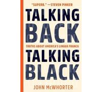 John McWhorter Talking Back, Talking Black (Tascabile)
