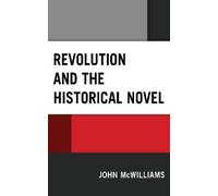 John McWilliams Revolution and the Historical Novel (Tascabile)