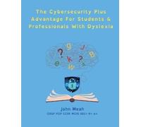 The Cybersecurity Plus Advantage For Students & Professionals With Dyslexia