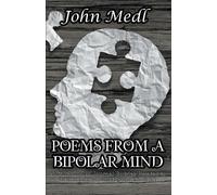 John Medl Poems from a Bipolar Mind (Tascabile) Workings of a Bipolar Mind