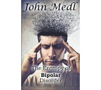 John Medl The Entropy of Bipolar Disorder (Tascabile) Workings of a Bipolar Mind