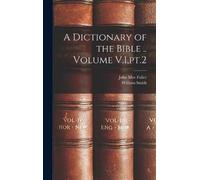 John Mee Fuller Willia A Dictionary of the Bible .. Volume V. (Copertina rigida)