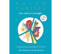 John Meechan Ally Houston Paleo Canteen Low Carb On A Budget (Tascabile)