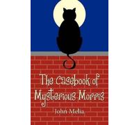 John Melia The Casebook of Mysterious Morris (Tascabile)