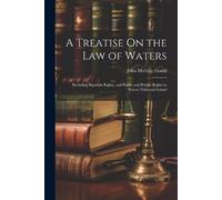 John Melville Gould A Treatise On the Law of Waters (Tascabile)