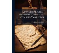 John Mendus Jon A Practical Welsh Grammar. Gramadeg Cymreig Ymarfer (Tascabile)