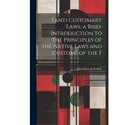 John Mensah Sar Fanti Customary Laws, a Brief Introduction to (Copertina rigida)