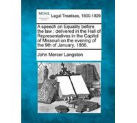 John Mercer Langston A Speech on Equality Before the Law (Tascabile)