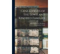 John Meriwether McAllister Lura B Genealogies of the Lewis and Kind (Tascabile)