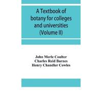John Merle Coulter Ch A textbook of botany for colleges and univers (Tascabile)