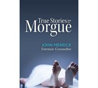 John Merrick True Stories from the Morgue (Copertina rigida)