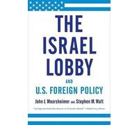 John Mersheimer e Stephen Wal – The Israel Lobby and U.S. Foreign Policy – Tascabile