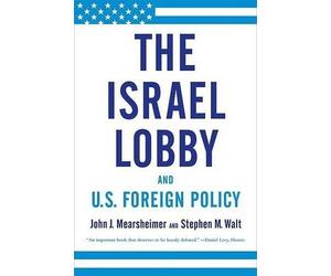 John Mersheimer Stephen Wal The Israel Lobby and U.S. Foreign Polic (Tascabile)