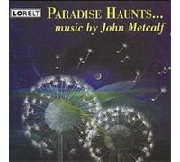 John Metcalf Paradise Haunts ...: music by John Metcalf (CD) Album
