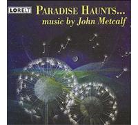 John Metcalf Paradise Haunts ...: music by John Metcalf (CD) Album
