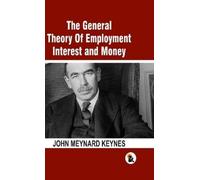 John Meynard Ke The General Theory Of Employment Interest and Money: (Tascabile)