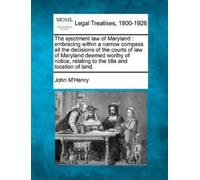 John M'Henry The Ejectment Law of Maryland (Tascabile)