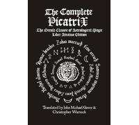 John Michael Gr The Complete Picatrix: The Occult Classic of Astrolo (Tascabile)
